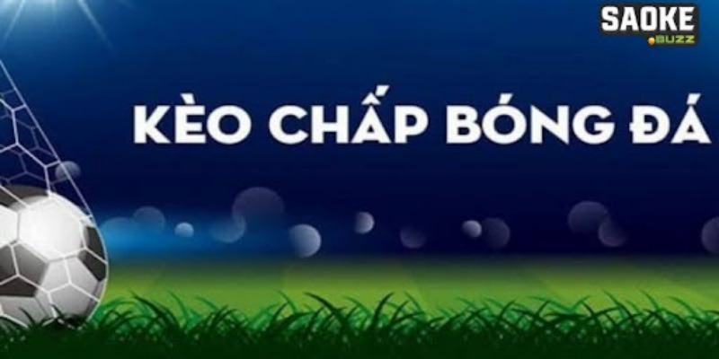 Kèo chấp trong cá độ bóng đá rất được khán giả yêu thích Kèo chấp trong cá độ bóng đá rất được khán giả yêu thích